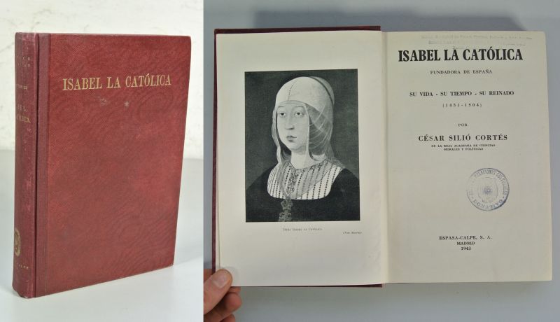 Isabel la Catolica, fundadora de Espana. Su vida, su tiempo, su reinado. (1451-1504). - Cortes, Cesar Silio