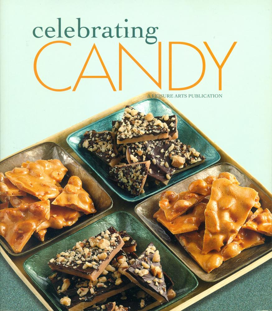 CELEBRATING CANDY : (Leisure Arts #5094) (Celebrating Cookbooks) - Sullivan, Susan White (Editor); Leisure Arts Editorial Staff