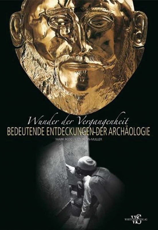 Text von Mark J. Rose u.a. Vercelli 2010. - Wunder der Vergangenheit. Bedeutende Entdeckungen der Archäologie.