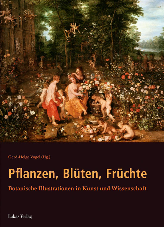 Pflanzen, Blüten, Früchte. Botanische Illustrationen in Kunst und Wissenschaft. - Gerd-Helge Vogel