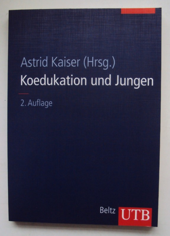 Koedukation und Jungen. Soziale Jungenförderung in der Schule. - Kaiser, Astrid (Hg.)