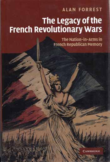 The Legacy of the French Revolutionary Wars. The Nation-in-Arms in French Republican Memory - Forrest, Alan