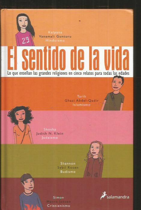 SENTIDO DE LA VIDA - EL. LO QUE ENSEÑAN LAS GRANDES RELIGIONES EN CINCO RELATOS PARA TODAS LAS EDADES - GUNTURU, VANAMALI / ABDEL-QADIR, GHAZI / KLEIN, JUDITH N. / ROSEN, SYBIL / JANSEN, HANNA