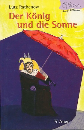 Der König und die Sonne. Mit Illustrationen von Bettina Weller. - Rathenow, Lutz