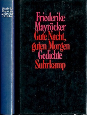 Konvolut von 2 sich ergänzenden Gedichtbänden: Ausgewählte Gedichte. 1944-1978. / Gute Nacht, guten Morgen. Gedichte 1978-1981. - Mayröcker, Friederike
