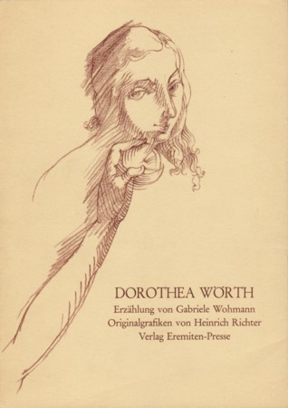 Dorothea Wörth. Erzählung. Mit 8 Originalgrafiken von Heinrich Richter. - Wohmann, Gabriele