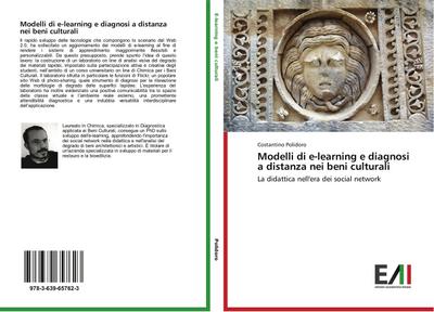 Modelli di e-learning e diagnosi a distanza nei beni culturali : La didattica nell'era dei social network - Costantino Polidoro