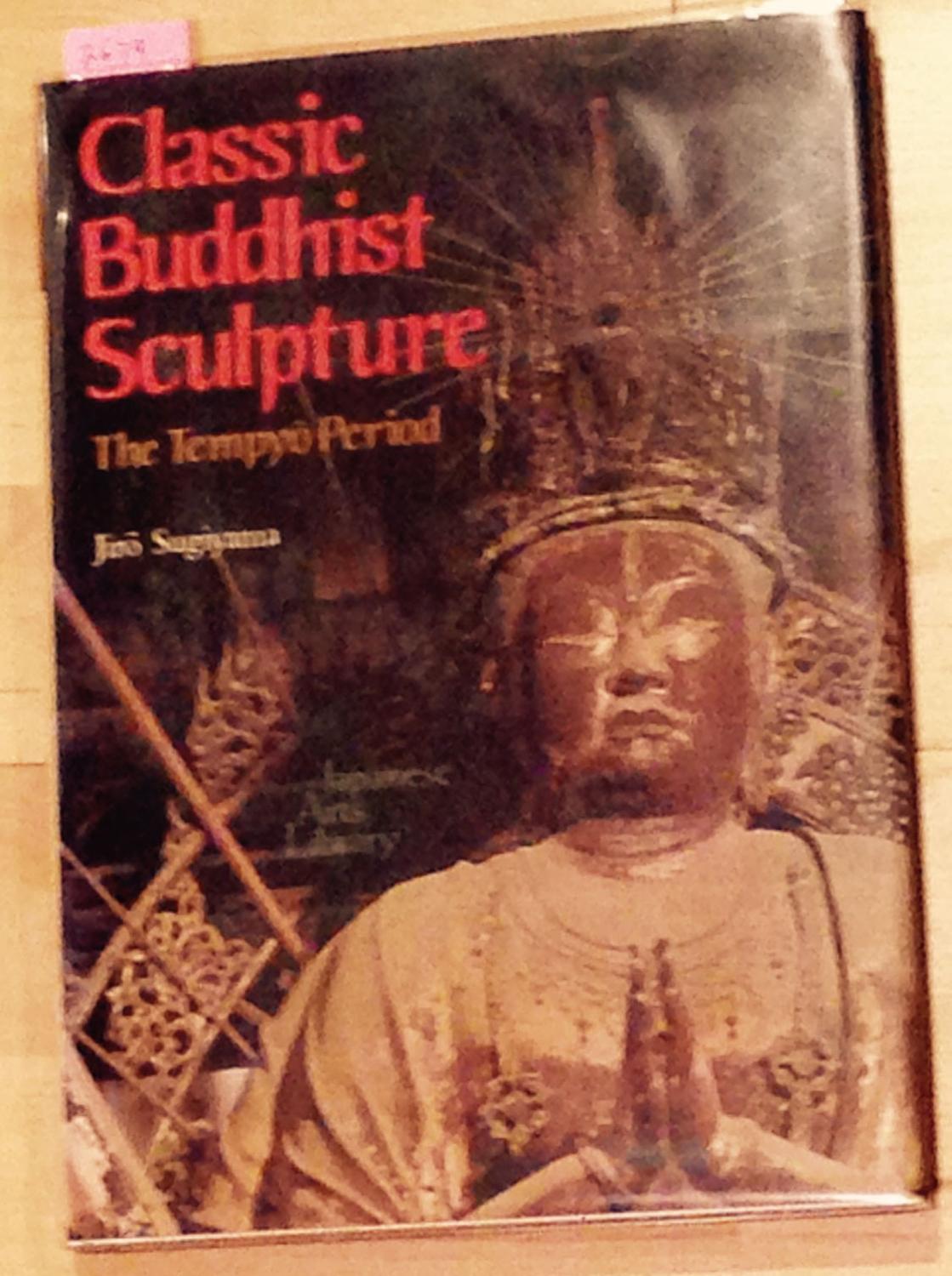 Classic Buddhist Sculpture The Tempyo Period by Sugiyama, Jiri: Fine ...