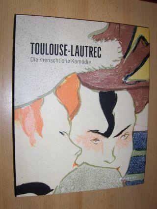 TOULOUSE-LAUTREC - Die menschliche Komödie *. - Anderberg, Birgitte und Vibeke Vibolt Knudsen