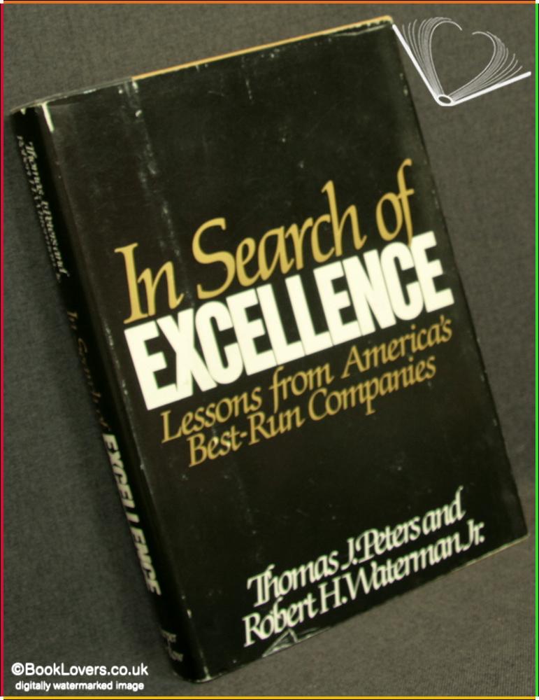 In Search of Excellence: Lessons from America's Best-Run Companies - Thomas J. Peters & Robert H. Waterman