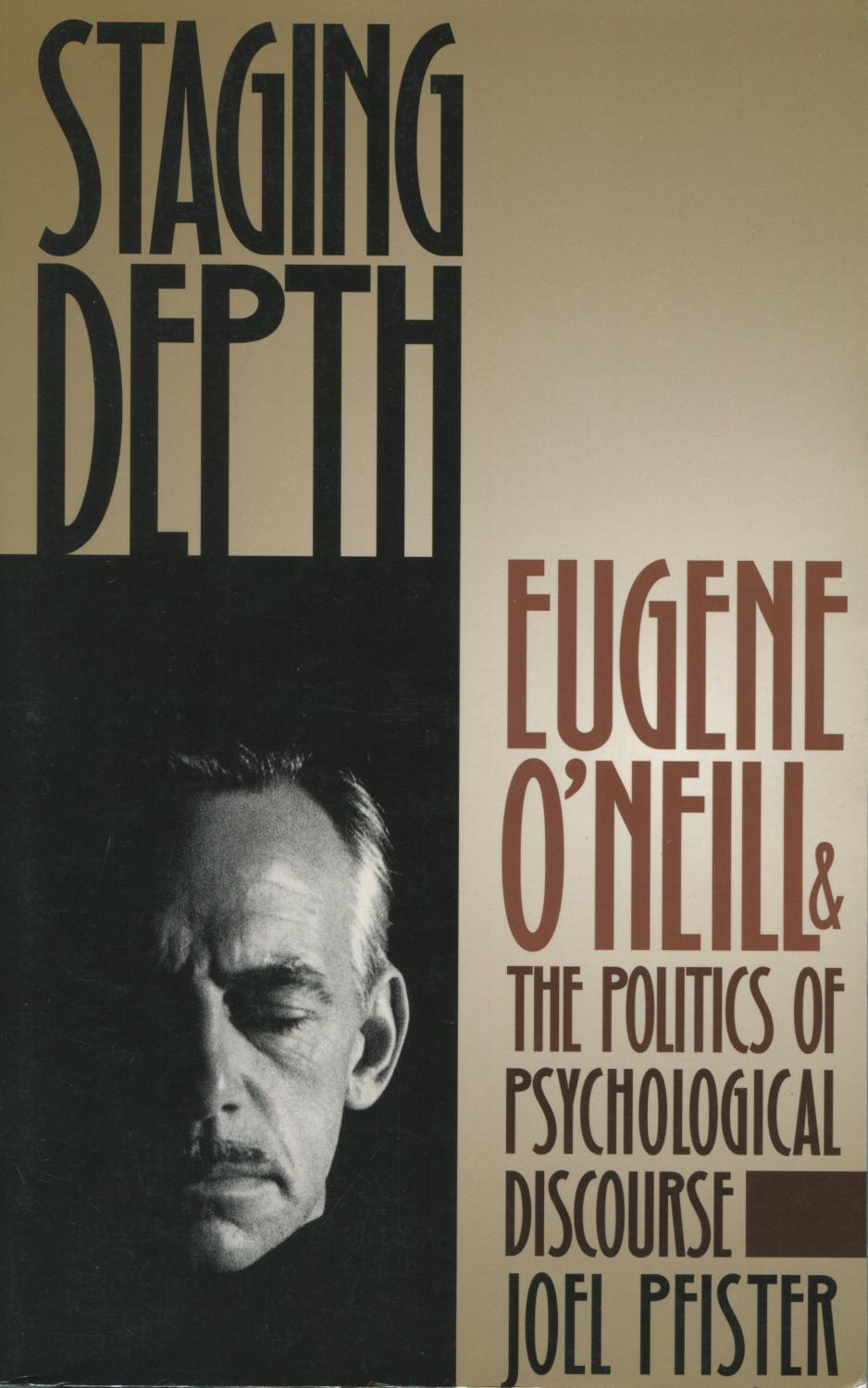 Staging Depth: The Politics Of Psychological Discourse In The Drama Of O'Neill (Cultural Studies Of The United States) - Pfister, Joel