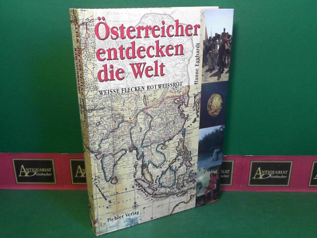 Österreicher entdecken die Welt - Weisse Flecken rotweissrot. - Egghardt, Hanne