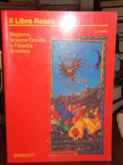 IL LIBRO ROSSO, MAGISMO, SCIENZE OCCULTE, E FILOSOFIA ERMETICA. SEGRETI  AMMIREVOLI E RICETTE DIVERSE RACCOLTI DAL MAESTRO ELIPHAS LEVI von FLAMEL  ORTENSIO: BROSSURA EDITORIALE ILL. (1991)
