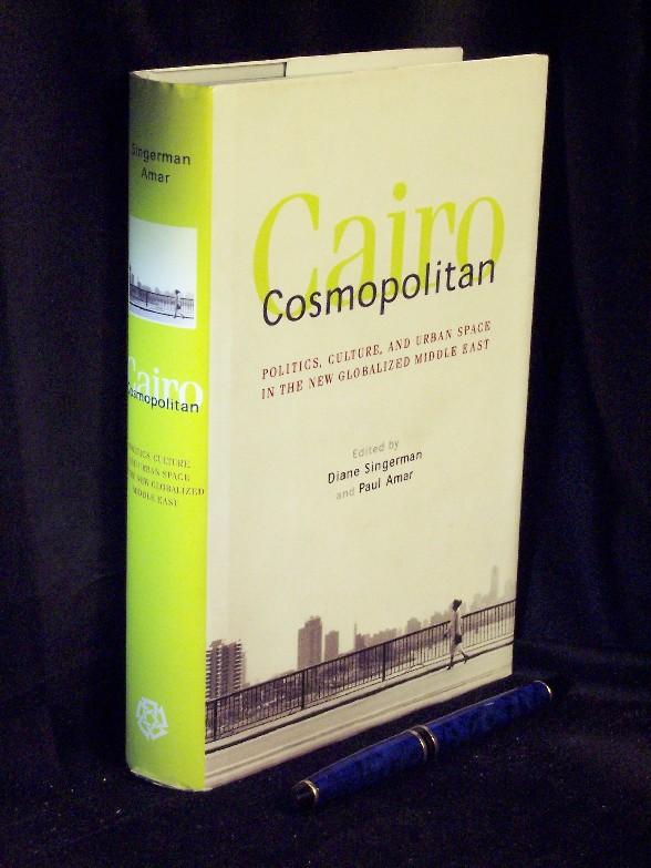 Cairo Cosmopolitan - Politics, Culture, and Urban Space in the New Globalized Middle East - - Singerman, Diane und Paul Amar (Editors) -