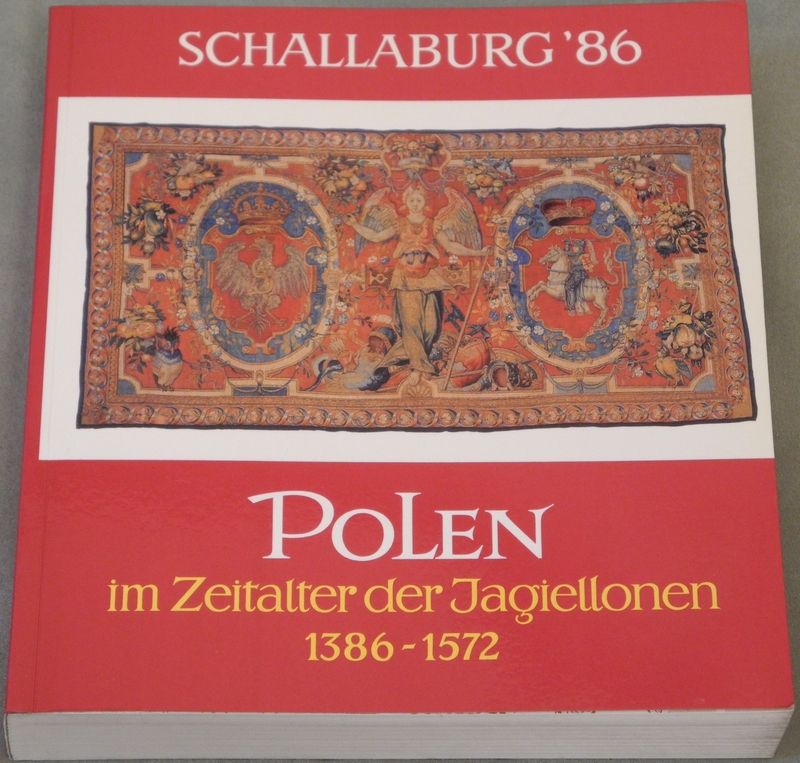 Polen im Zeitalter der Jagiellonen 1386-1572. Schallaburg 1986. 8.Mai - 2.November 1986. - STANGLER, Gottfried (Red.) - STOLOT, Franciszek (Red.)