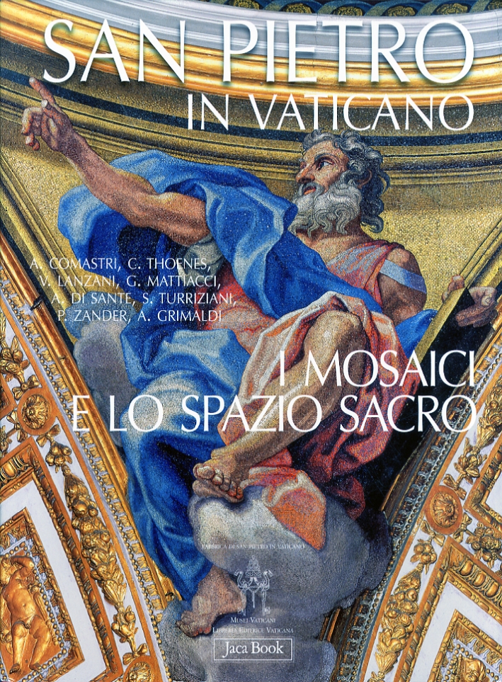 San Pietro in Vaticano. I Mosaici e lo Spazio Sacro - Zander Pietro