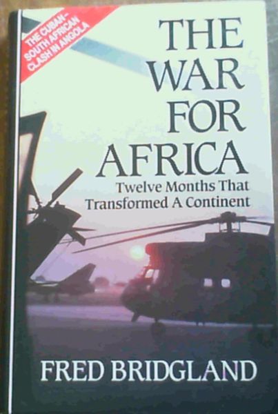 War for Africa: 12 Months That Transformed a Continent - The Cuban-South African clash in Angola - Bridgland, Fred