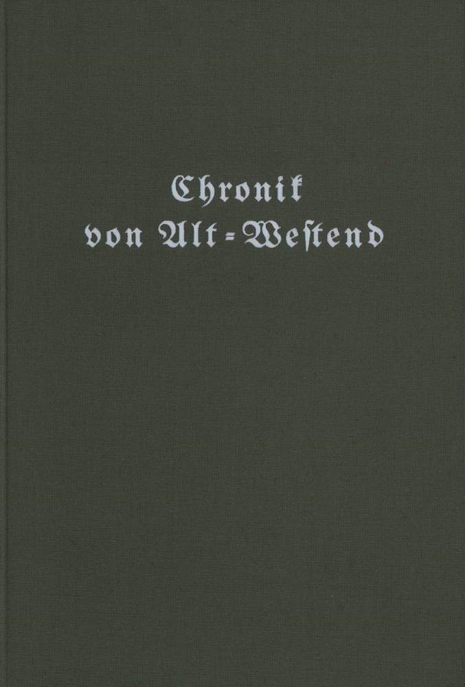 Chronik von Alt-Westend. Mit Schloß Ruhwald, Spandauer Bock und Fürstenbrunn. (Mit Geleitwort von Hermann Kügler). (REPRINT der Ausgabe Berlin, Mittler, 1937). - Bark, Willy.