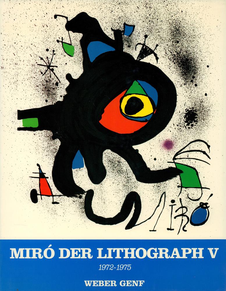 Joan Miró lithographe / Joan Miró. Der Lithograph. BAND 5 (apart): 1972-1975. Verzeichnis zusammengestellt. v. Patrick Cramer. - MIRÓ, J.