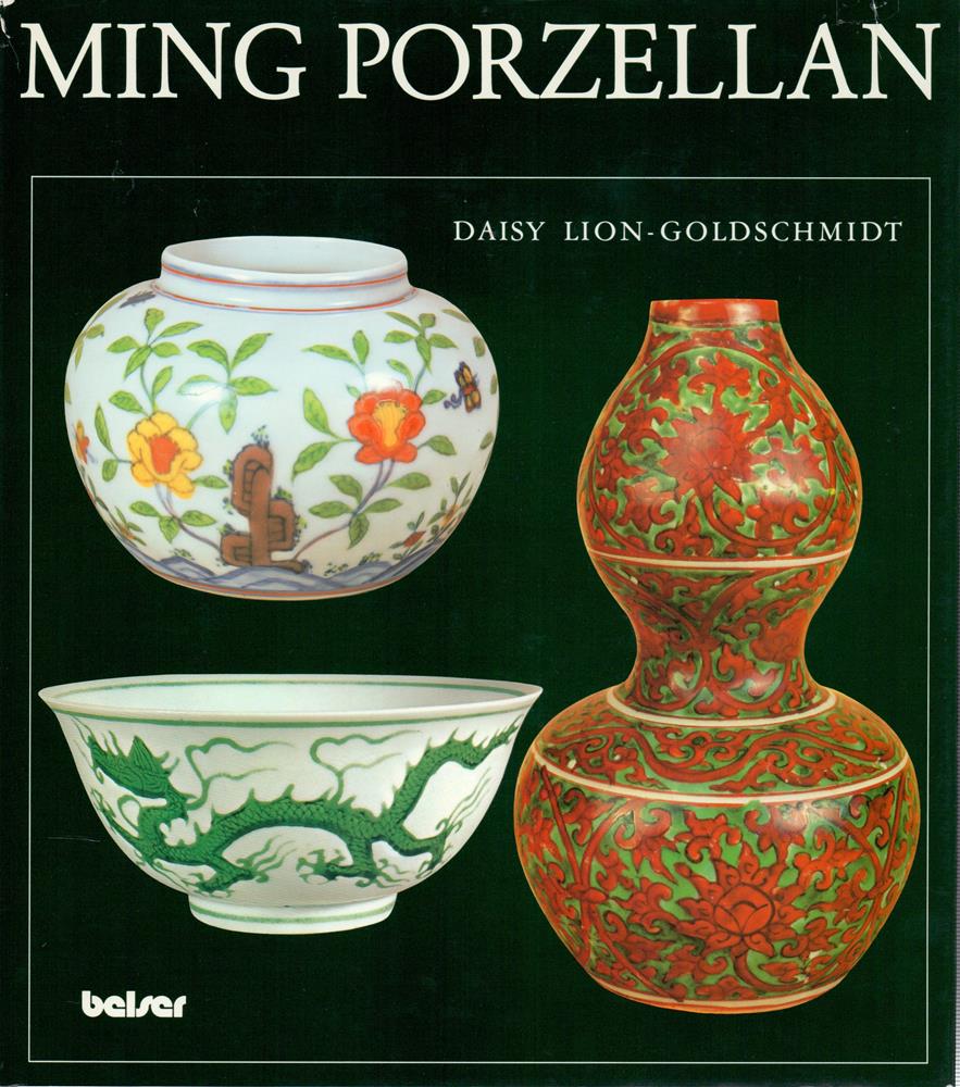 Ming Porzellan. (Übersetzung aus dem Frnzösischen von Marie-Thérèse und Klaus J. Brandt). - Lion-Goldschmidt, Daisy.