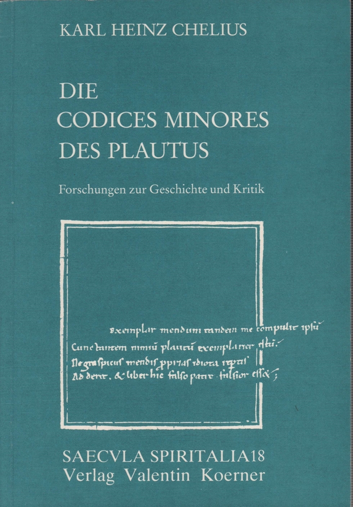 Die Codices minores des Plautus. Forschungen zur Geschichte und Kritik. (Hrsg. von Dieter Wuttke). - Chelius, Karl Heinz.