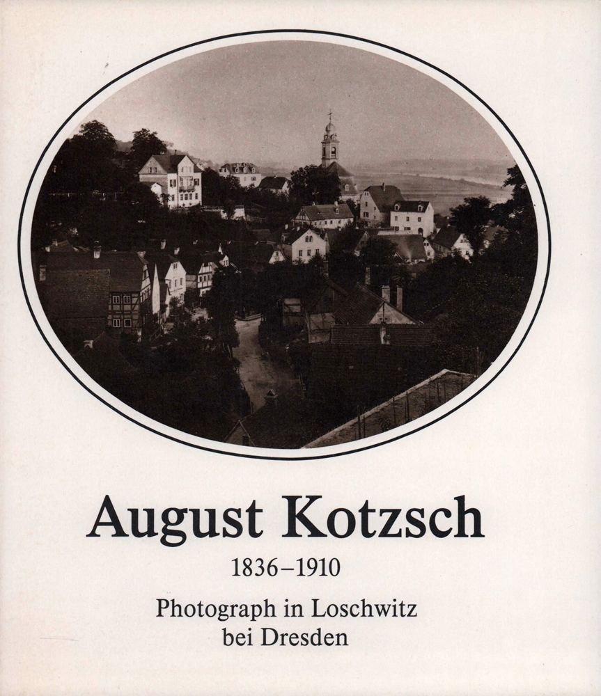 August Kotzsch. 1836-1910. Photograph in Loschwitz bei Dresden. - (Hirsch, Ernst / Griebel, Matthias / Herre, Volkmar).