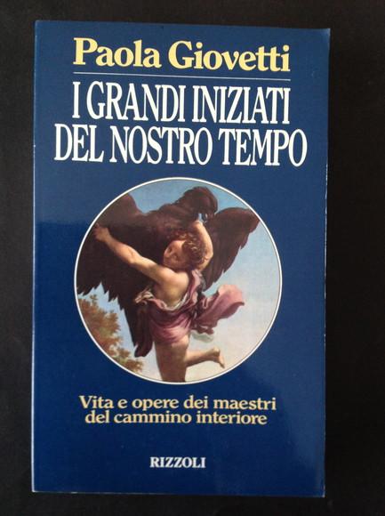 I GRANDI INIZIATI DEL NOSTRO TEMPO VITA E OPERE DEI MAESTRI DEL CAMMINO INTERIORE - PAOLA GIOVETTI