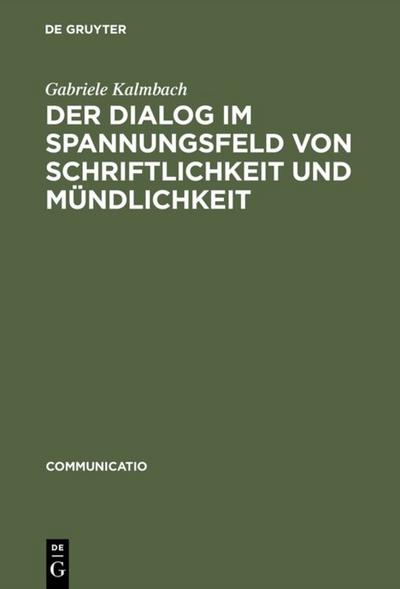 Der Dialog im Spannungsfeld von Schriftlichkeit und Mündlichkeit - Gabriele Kalmbach