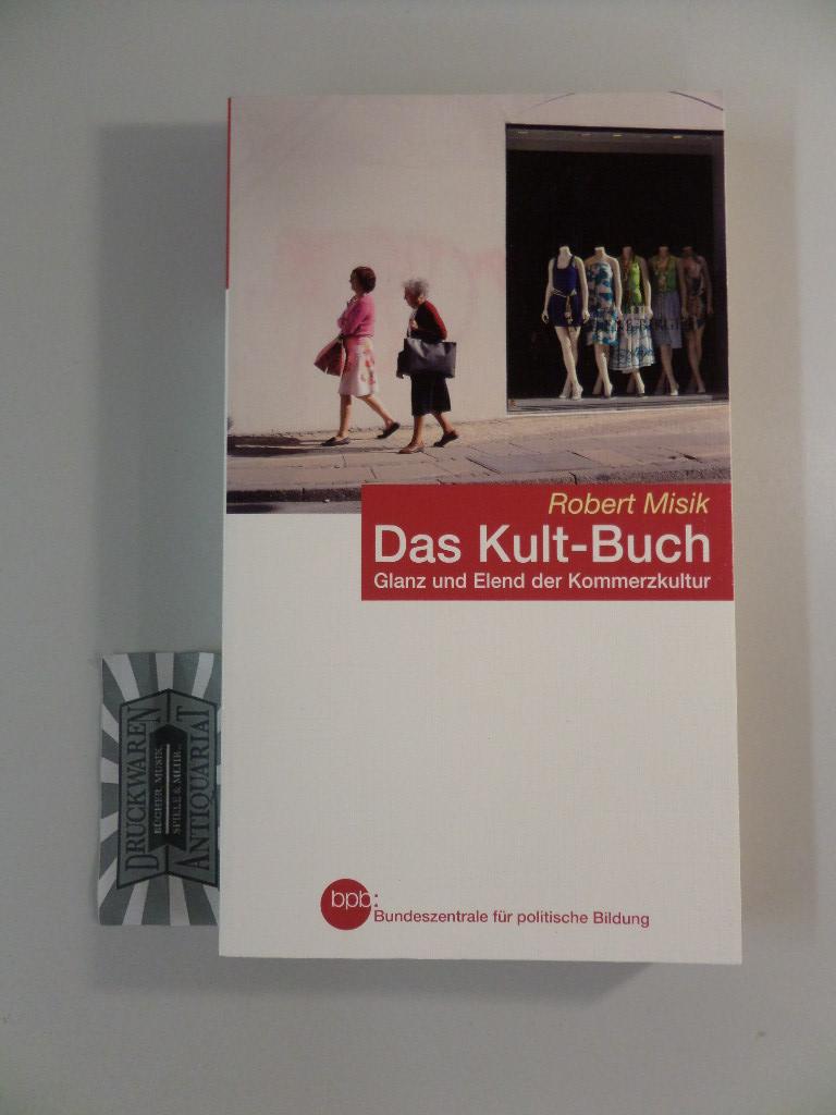 Das Kult-Buch : Glanz und Elend der Kommerzkultur. Bpb, Bundeszentrale für Politische Bildung, Schriftenreihe Band 665. - Misik, Robert