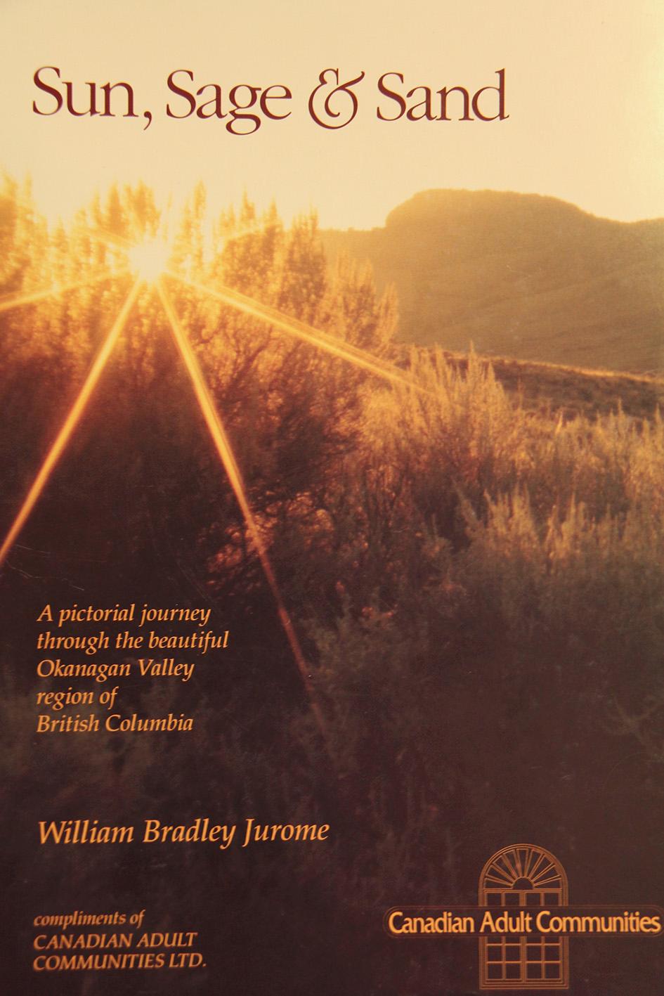 Sun Sage and Sand A Pictorial Journey through the Okanagan Shuswap and