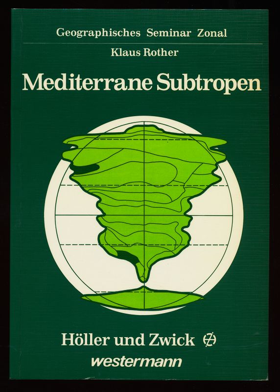 Die mediterranen Subtropen : Mittelmeerraum, Kalifornien, Mittelchile, Kapland, Südwest- u. Südaustralien. - Rother, Klaus und Eckart Ehlers