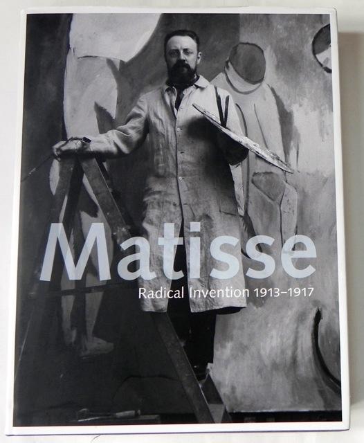 Matisse. Radical Invention 1913-1917. - D'Alessandro, Stephanie / Elderfield, John