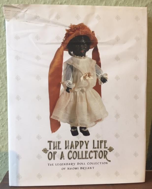 The Happy Life of a Collector. The Legendary Doll Collection of Naomi Bryant - Theriault, Florence