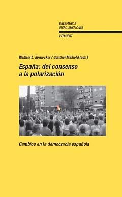 España: del consenso a la polarización : Cambios en la democracia española / Walther L. Bernecker, Günther Maihold (eds.)
