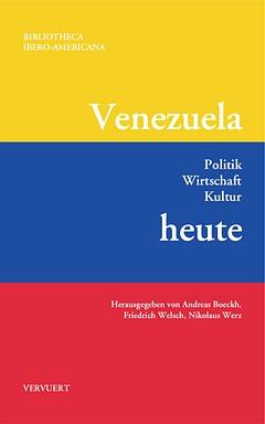Venezuela heute : Politik - Wirtschaft - Kultur / Andreas Boeckh, Friedrich Welsch, Nikolaus Werz (Hrsg.) - Boeckh, Andreas