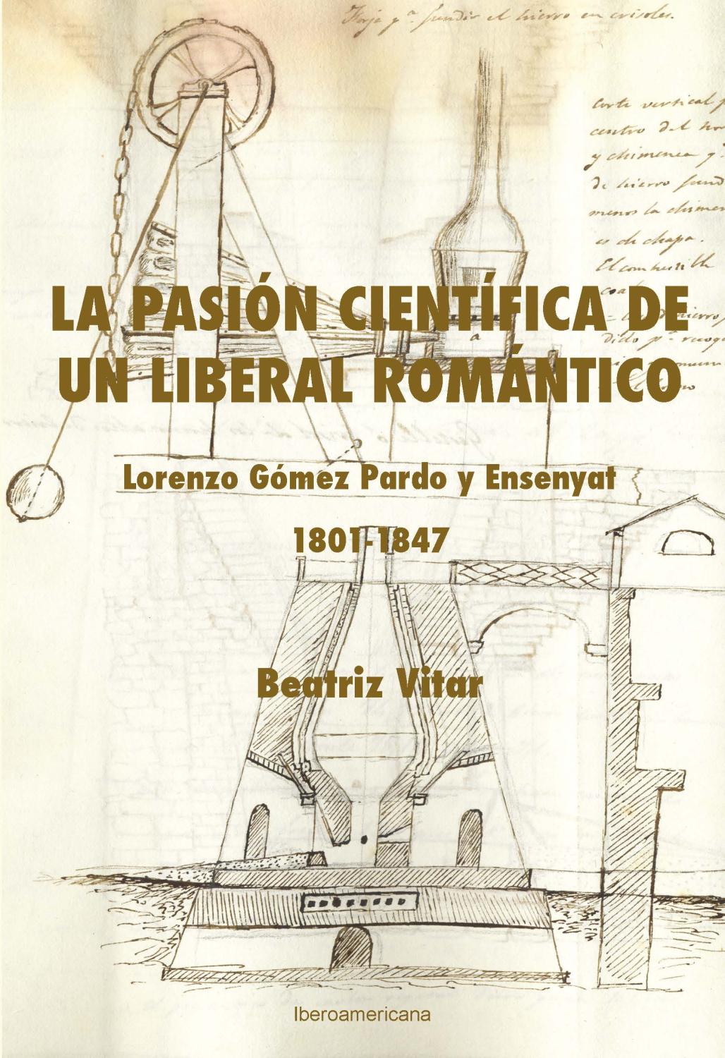 La pasión científica de un liberal romántico : Lorenzo Gómez Pardo y Ensenyat 1801-1847 / Beatriz Vitar. - Vitar, Beatriz