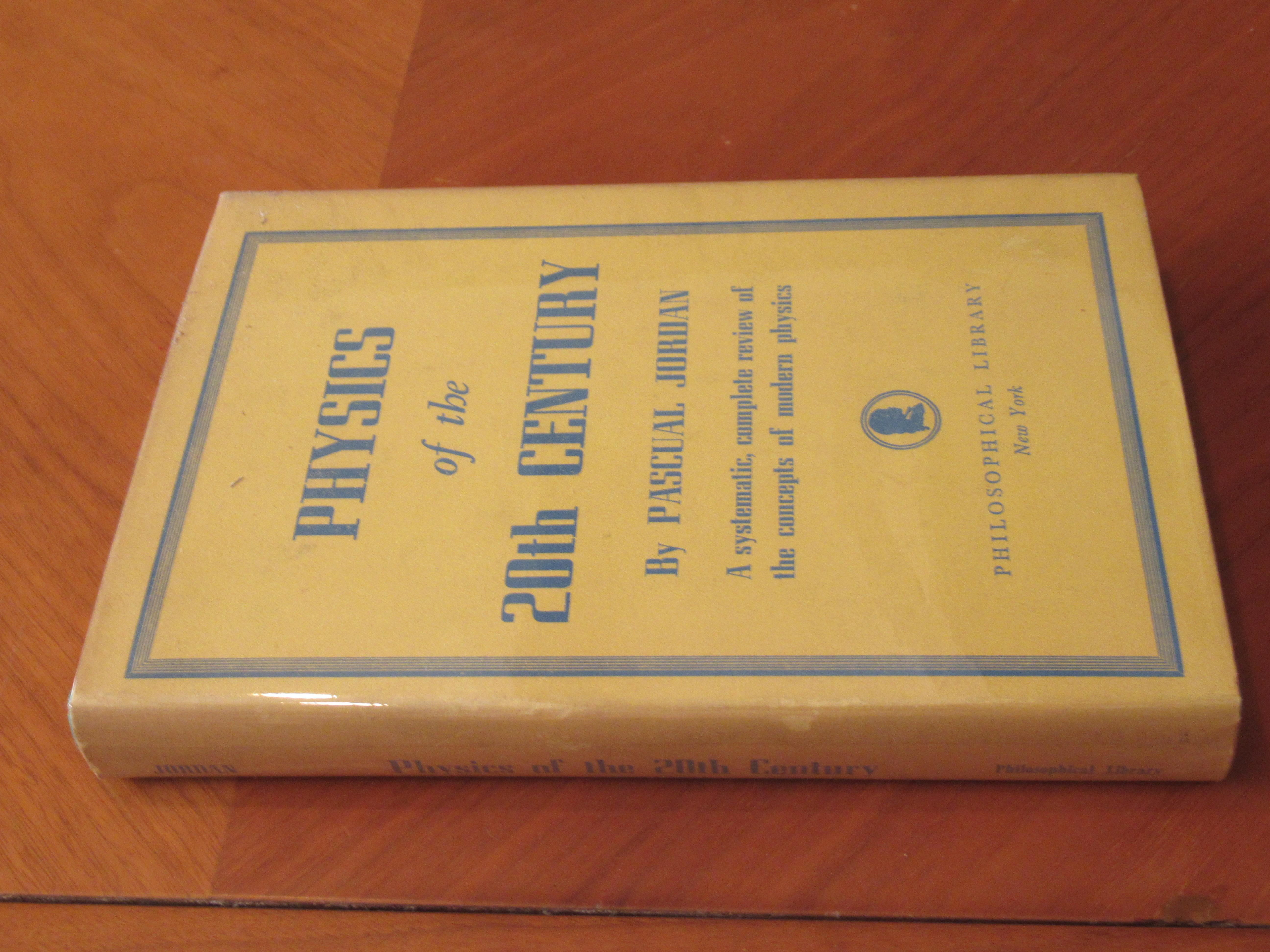 Physics of the 20th Century by Jordan, Pascual: Fine Hardcover (1944 ...