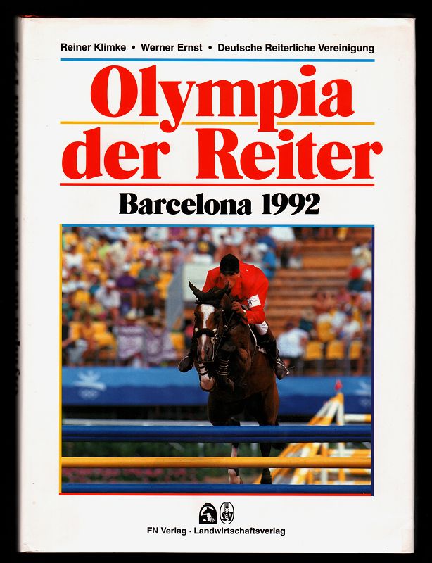 Olympia der Reiter Barcelona 1992 - Klimke, Reiner [Hrsg.], Werner Ernst und Hanfried Haring