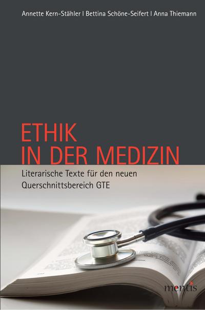 Ethik in der Medizin : Literarische Texte für den neuen Querschnittsbereich - Annette Kern-Stähler