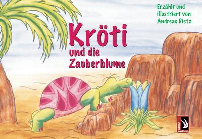 Kröti und die Zauberblume : .für alle großen und kleinen Kinder der Welt, besonders Simon und Lena. - Andreas Dietz