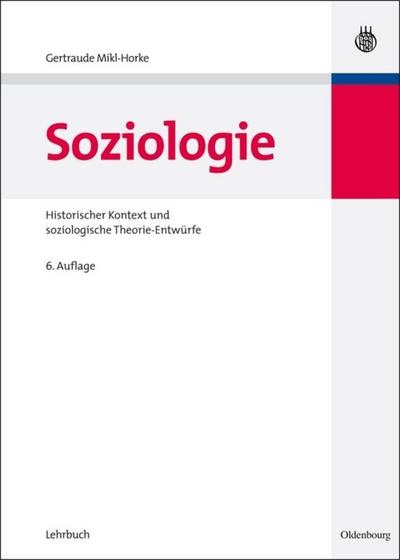 Soziologie : Historischer Kontext und soziologische Theorie-Entwürfe - Gertraude Mikl-Horke