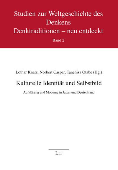 Kulturelle Identität und Selbstbild : Aufklärung und Moderne in Japan und Deutschland - Lothar Knatz