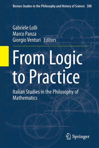 From Logic to Practice : Italian Studies in the Philosophy of Mathematics - Gabriele Lolli
