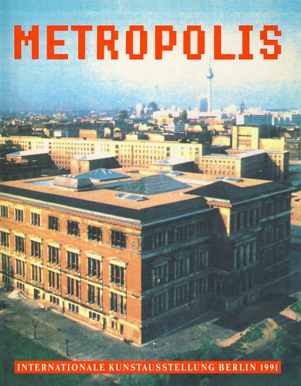 Metropolis. Martin-Gropius-Bau, 20. April - 21. Juli 1991. Internationale Kunstausstellung Berlin 1991. - Joachimides, Christos M. und Norman Rosenthal (Hrsg.)