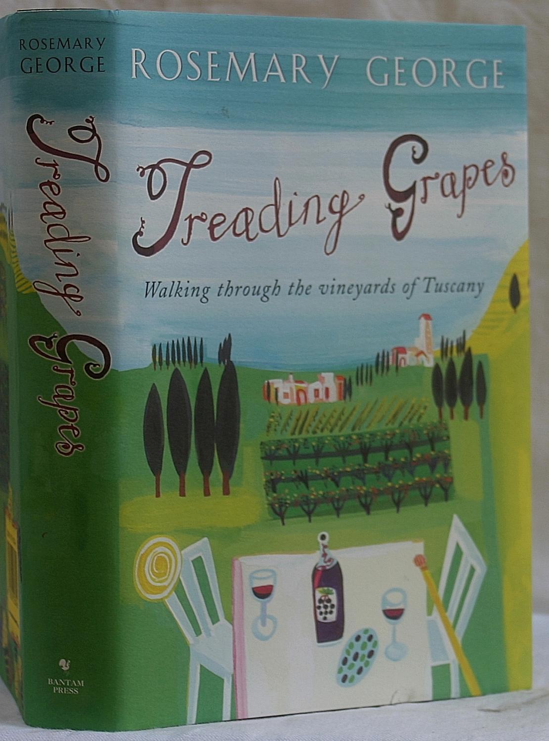 Treading Grapes: Walking through the Vineyards of Tuscany - George, Rosemary