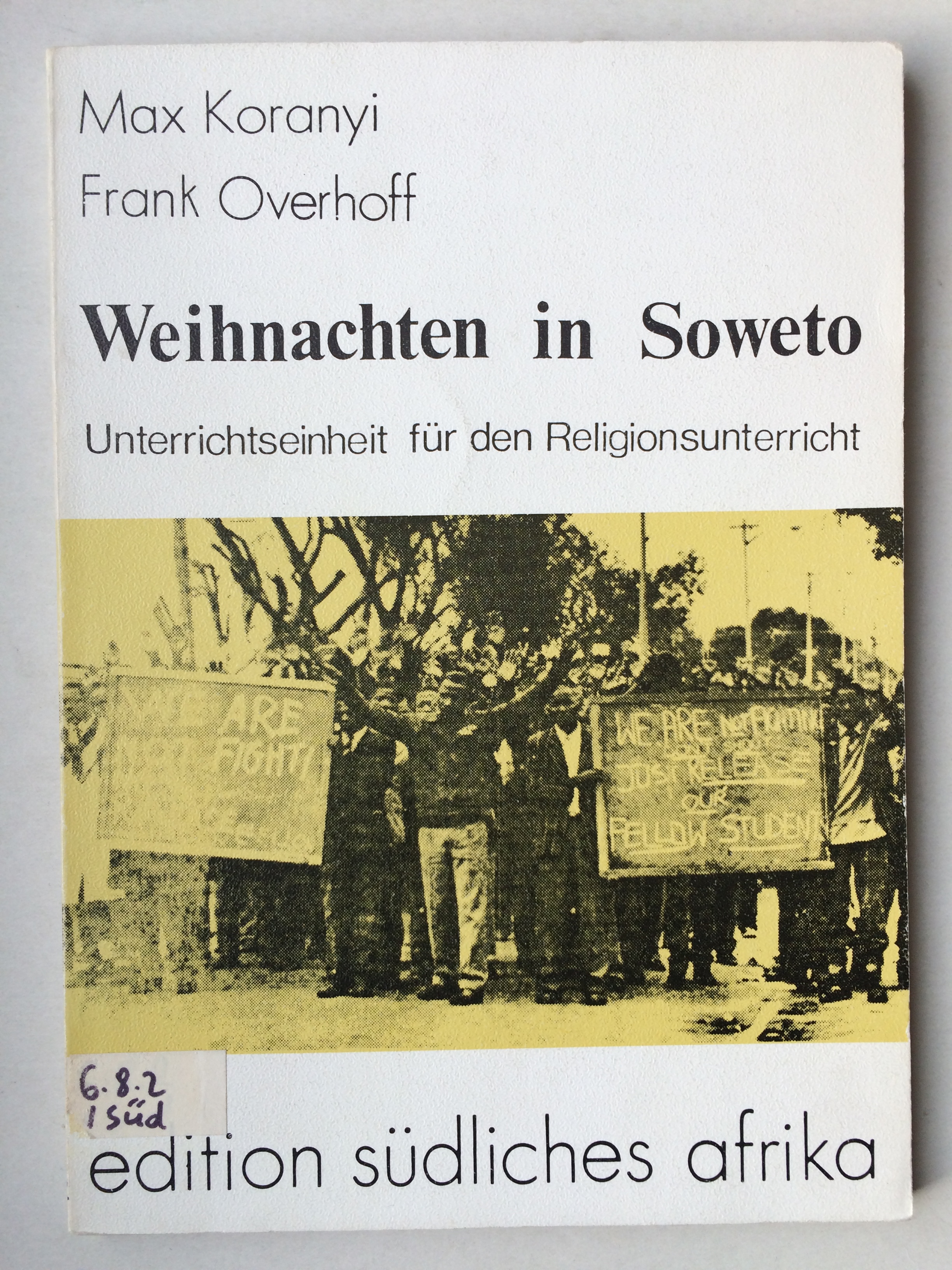 Weihnachten in Soweto. Unterrichtseinheit für den Religionsunterricht - Koranyi, Max / Overhoff, Frank