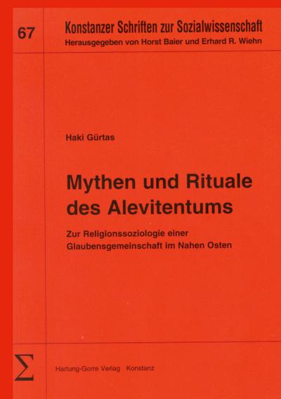 Mythen und Rituale des Alevitentums : Zur Religionssoziologie einer Glaubensgemeinschaft im Nahen Osten - Haki Gürtas