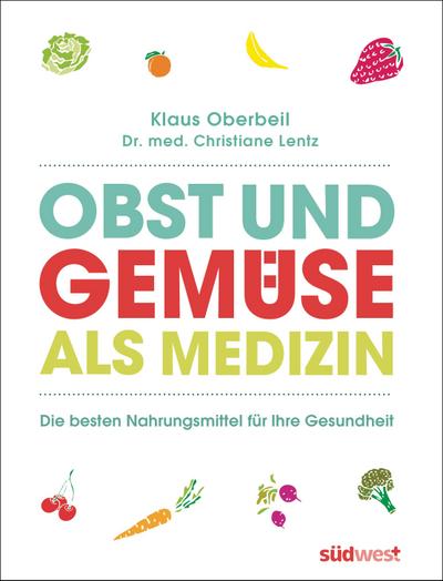 Obst und Gemüse als Medizin - Klaus Oberbeil