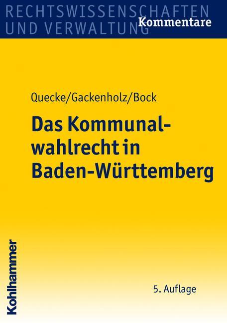 Das Kommunalwahlrecht in Baden-Württemberg - Quecke, Albrecht, Friedrich Gackenholz und Irmtraud Bock