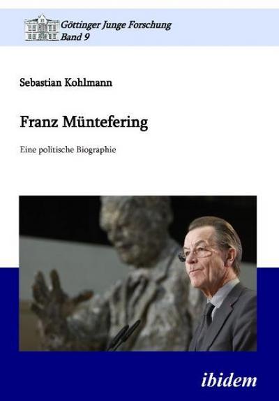 Franz Müntefering : Eine politische Biographie - Sebastian Kohlmann
